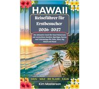 Hawaii-Reiseführer für Erstbesucher 2026-2027: Die ultimative Insel-für-Insel-Reiseroute mit versteckten Juwelen, Spartipps, Karten und Geheimtipps für Oahu, Maui, Big Island und Kauai