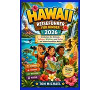 Hawaii Reiseführer für Kinder 2026: Entdecken Sie Strände, Vulkane, Wildtiere und Kultur auf kinderfreundliche Weise
