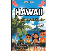 Hawaii Reiseführer für Kinder 2026: Großer Spaß, coole Entdeckungen und Inselabenteuer für kleine Abenteurer