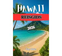 HAWAII REISGIDS 2026: Uw complete gids voor de eilanden, stranden, cultuur, buitenavonturen en de Aloha-spirit van Hawaï