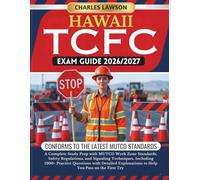 HAWAII TCFC EXAM GUIDE 2026/2027: A Complete Study Prep with MUTCD Work Zone Standards, Safety Regulations, and Signaling Techniques, Including 1200+ ... to Help You Pass on the First Try