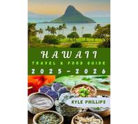 Hawaii Travel And Food Guide: "The Easy Taste of Hawaiian Aloha Revealed - Cook, Explore, and Experience"