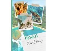 Hawaii Travel Diary with 120 color pages to fill out in a handy 6x9 format:: Perfect Travel Companion and Gift Idea for Hawaii Lovers or First-Time Visitors