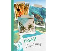 Hawaii Travel Diary with 120 color pages to fill out in a handy 6x9 format:: Perfect Travel Companion and Gift Idea for Hawaii Lovers or First-Time Visitors