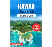 HAWAII TRAVEL GUIDE 2025-2026: Discover Hidden Gems, Cultural Wonders & Unforgettable Experiences Across the Islands (Explorer's Compass Guide Series)