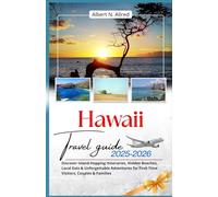 Hawaii Travel Guide 2025-2026: Discover Island-Hopping Itineraries, Hidden Beaches, Local Eats & Unforgettable Adventures for First-Time Visitors, ... (Newly Updated 2025-2026 Travel Guides)