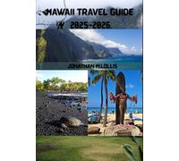 Hawaii Travel Guide 2025-2026: The Ultimate Vacation Planner for Oahu, Maui, Big Island, and Kauai - Top Things to Do, Best Beaches, Local Food, and Hidden Gems.