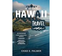 HAWAII TRAVEL GUIDE 2025: A COMPLETE TRAVELER’S GUIDE TO HAWAII’S ISLAND BEAUTY, CULTURE, AND ADVENTURES