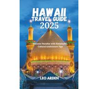 HAWAII TRAVEL GUIDE 2025: Discover Paradise with Sustainable, Cultural &Adventure Tips (Quiet Wild: The Mindful Explorer Series)