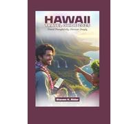 Hawaii Travel Guide 2025: Travel Thoughtfully, Discover Deeply (Modern Traveler Series)