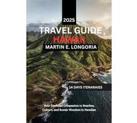 Hawaii Travel Guide 2025: Your Essential Companion to Beaches, Culture,and scenic wonders in paradise. (The Martin Global Travel Guide)