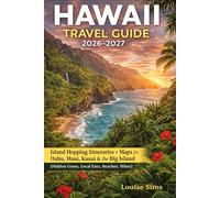 Hawaii Travel Guide 2026-2027: A Complete Manual to explore the top attractions in Oahu, Maui, Kauai, and the Big Island.
