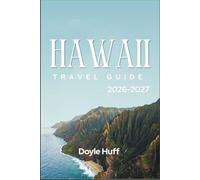Hawaii Travel Guide 2026-2027: Beaches, Hikes, and Food Trucks Across Six Islands, Plus the Slow Rhythm of Exploring