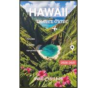 Hawaii Travel Guide 2026-2027: Exploring Top Attractions in the Big Island, Maui, Kauai and Oahu with Beautiful Pictures