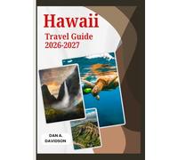 HAWAII TRAVEL GUIDE 2026-2027: Your Complete Island CompanionPermits, Safety, Culture & Hidden Gems.
