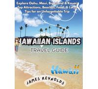 HAWAII TRAVEL GUIDE 2026: A Complete Guide to Island Life, Hidden Gems, Culture, Beaches, Food, and Sustainable Travel