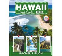 Hawaii Travel Guide 2026: Culture, food, wild landscapes, and can’t-miss adventures across the islands (DESTINATION DIARIES)