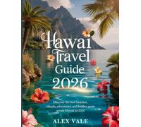 Hawaii Travel Guide 2026: Discover the Best Beaches, Islands, Adventures, and Hidden Gems Across Hawaii in 2026