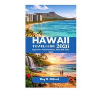 HAWAII TRAVEL GUIDE 2026: Experience Hawaii’s Nature, Food, and Aloha Spirit