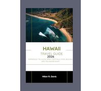 Hawaii Travel Guide 2026: Experience the Aloha Spirit: Festivals, Food, Beaches, and Volcanoes Await