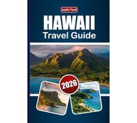 HAWAII TRAVEL GUIDE 2026: Explore Island Hopping Routes, Beaches, Volcano Tours, Local Food, and Outdoor Adventures