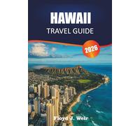 HAWAII TRAVEL GUIDE 2026: Explore Island Hopping, Snorkeling Sites, and Local Cuisine Across the Pacific Islands