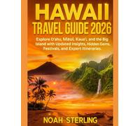 HAWAII TRAVEL GUIDE 2026: Explore Oʻahu, Maui, Kauaʻi, and the Big Island with Updated Insights, Hidden Gems, Festivals, and Expert Itineraries