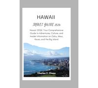 HAWAII TRAVEL GUIDE 2026: Hawaii 2026: Your Comprehensive Guide to Adventures, Culture, and Insider Information on Oahu, Maui, Kauai, and the Big Island