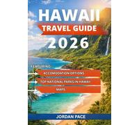 HAWAII TRAVEL GUIDE 2026: Insider Tips Must-See Sights And Adventure Planning For First-Time Visitors (Your Essential Travel Companion)