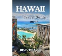 Hawaii Travel Guide 2026: Seasonal Hawaiian Adventures, Smart Itineraries, Top Beaches & Volcano Highlights, Budget Tips & Local Experiences