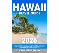 Hawaii Travel Guide: Discover All Islands from Maui to Kauai with Expert Local Advice for an Authentic Experience | Hidden Gems, Ready Itineraries, Detailed Maps for a Perfect No-Stress Trip