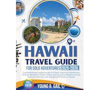 HAWAII TRAVEL GUIDE FOR SOLO ADVENTURES 2025/2026: COMPREHENSIVE WALKTHROUGH TO ISLAND-HOPPING, PRISTINE BEACHES, HIDDEN GEMS, AND CULINARY DELIGHTS ... EVERY TRAVELER (Real Routes Travel Series)