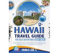 HAWAII TRAVEL GUIDE FOR SOLO ADVENTURES 2025/2026: COMPREHENSIVE WALKTHROUGH TO ISLAND-HOPPING, PRISTINE BEACHES, HIDDEN GEMS, AND CULINARY DELIGHTS ... EVERY TRAVELER (Real Routes Travel Series)