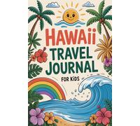 Hawaii Travel Journal for Kids: A Guided Island Diary with Daily Prompts, Beach and Wildlife Scavenger Hunts, Hawaiian Culture Activities, and Drawing Pages