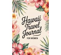 Hawaii Travel Journal for Women: A Guided Trip Planner and Daily Vacation Diary to Capture Beach Days, Tropical Adventures, and Aloha Spirit Moments ... Maui, Kauai, Big Island, Lanai, and Molokai