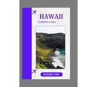 HAWAII TURISTICA 2026: "Scopri la fuga hawaiana definitiva: una guida completa alle avventure sulle isole, alla cultura, alle spiagge, al cibo e ai ... per pianificare la vacanza dei tuoi sogni"