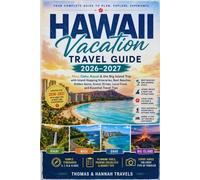Hawaii Vacation Travel Guide 2026-2027: Maui, Oahu, Kauai & the Big Island Trip with Island-Hopping Itineraries, Best Beaches, Hidden Gems, Scenic ... Travel Tips (Thomas & Hannah Travel Series)