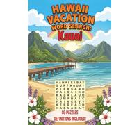 Hawaii Vacation Word Search: Kauai Edition: 80 Relaxing Tropical Travel Puzzles to Explore the Garden Isle's Beaches, Canyons & Culture