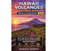 HAWAII VOLCANOES NATIONAL PARK TRAVEL & HIKING GUIDE 2026: Scenic Trails, Kīlauea & Mauna Loa Walks, Crater Rim Routes, and Easy Step by Step Hiking ... Beginners (THE EXPLORER'S TRAIL GUIDE SERIES)