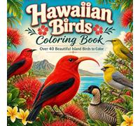 Hawaiian Birds Coloring Book: Over 40 Beautiful Island Birds to Color