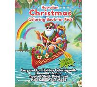 Hawaiian Christmas Coloring Book for Kids: Easy and Fun Holiday Coloring with Hawaiian Santa, Tropical Sleigh Rides, and Mele Kalikimaka Magic