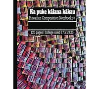 Hawaiian Composition Notebook | College ruled, 7.5 x 9.25, 120 pages, For Hawaiian language learners: Ka puke kālana kākau 57