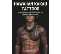 Hawaiian Kakau Tattoos: Traditional Tattooing, Ocean Motifs, and Hawaiian Cultural Identity (Global Tattoo Traditions)