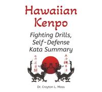 Hawaiian Kenpo: Fighting Drills, Self Defense, Kata Summary