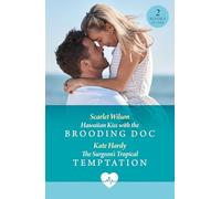 Hawaiian Kiss With The Brooding Doc / The Surgeon's Tropical Temptation: Don’t miss these two new grumpy/sunshine medical romances perfect for fans of forbidden love in 2025!