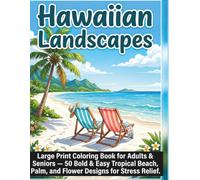 Hawaiian Landscapes: Large Print Coloring Book for Adults & Seniors - 50 Bold & Easy Tropical Beach, Palm, and Flower Designs for Stress Relief- Escape to The Islands, One Bold Stroke at a Time-