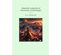 Hawaiian Legends of Volcanoes (mythology) (Classic Books)