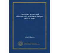 Hawaiian monk seal observations at French Frigate Shoals, 1985