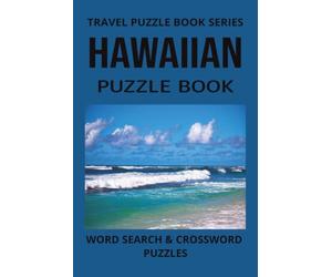 HAWAIIAN PUZZLE BOOK: Word Search and Crossword Puzzle Book With Easy To Read Print About Hawaiian Culture, Hawaii, Beaches and more. 6 by 9 inches, ... Holidays And More (TRAVEL PUZZLE BOOK SERIES)