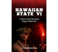 Hawaiian State VI: A Story of the One-Eyed King of Maui Nui